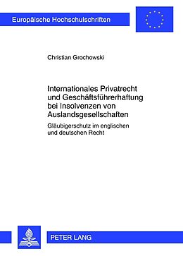 Kartonierter Einband Internationales Privatrecht und Geschäftsführerhaftung bei Insolvenzen von Auslandsgesellschaften von Christian Grochowski