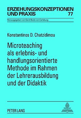 Kartonierter Einband Microteaching als erlebnis- und handlungsorientierte Methode im Rahmen der Lehrerausbildung und der Didaktik von Konstantinos D. Chatzidimou