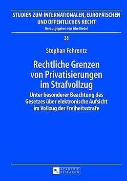 Fester Einband Rechtliche Grenzen von Privatisierungen im Strafvollzug von Stephan Fehrentz