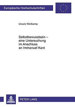 Kartonierter Einband Selbstbewusstsein  eine Untersuchung im Anschluss an Immanuel Kant von Ursula Weitkamp