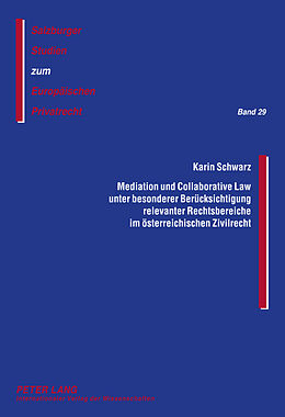 Fester Einband Mediation und Collaborative Law unter besonderer Berücksichtigung relevanter Rechtsbereiche im österreichischen Zivilrecht von Karin Schwarz