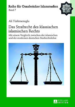 Fester Einband Das Strafrecht des klassischen islamischen Rechts von Ali Türkmenoglu