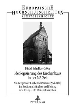 Kartonierter Einband Ideologisierung des Kirchenbaus in der NS-Zeit von Bärbel Schallow-Gröne