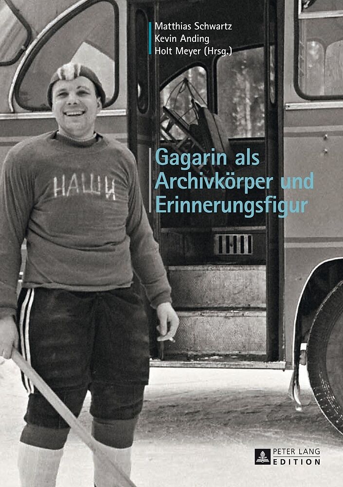 Gagarin als Archivkörper und Erinnerungsfigur