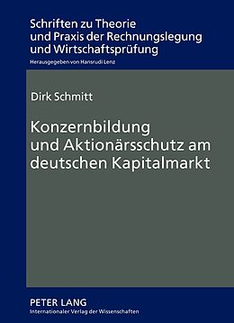 Fester Einband Konzernbildung und Aktionärsschutz am deutschen Kapitalmarkt von Dirk Schmitt