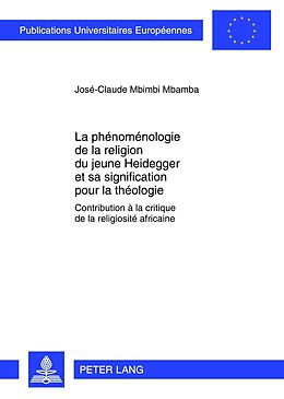 Couverture cartonnée La phénoménologie de la religion du jeune Heidegger et sa signification pour la théologie de José-Claude Mbimbi Mbamba