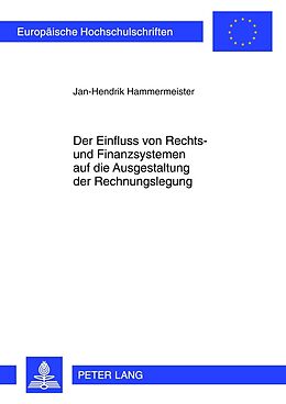 Kartonierter Einband Der Einfluss von Rechts- und Finanzsystemen auf die Ausgestaltung der Rechnungslegung von Jan-Hendrik Hammermeister