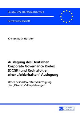 Kartonierter Einband Auslegung des Deutschen Corporate Governance Kodex (DCGK) und Rechtsfolgen einer «fehlerhaften» Auslegung von Kristen Huttner