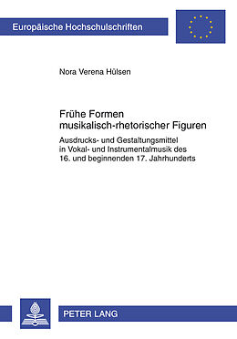 Kartonierter Einband Frühe Formen musikalisch-rhetorischer Figuren von Nora Verena Hülsen