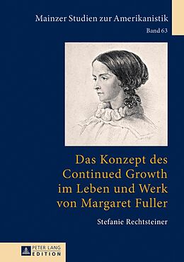 Fester Einband Das Konzept des Continued Growth im Leben und Werk von Margaret Fuller von Stefanie Rechtsteiner