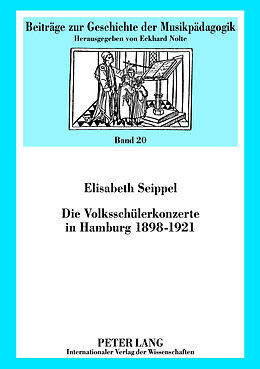 Fester Einband Die Volksschülerkonzerte in Hamburg 1898-1921 von Elisabeth Seippel