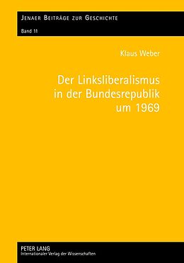 Fester Einband Der Linksliberalismus in der Bundesrepublik um 1969 von Klaus Weber