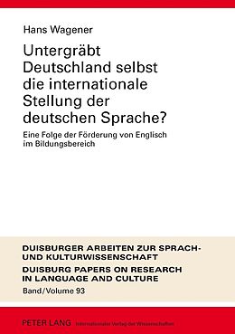 Fester Einband Untergräbt Deutschland selbst die internationale Stellung der deutschen Sprache? von Hans Wagener