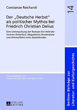 Fester Einband Der «Deutsche Herbst» als politischer Mythos bei Friedrich Christian Delius von Constanze Reichardt