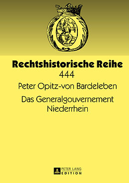 Fester Einband Das Generalgouvernement Niederrhein von Peter Opitz-von Bardeleben