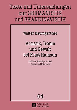 Fester Einband Artistik, Ironie und Gewalt bei Knut Hamsun von Walter Baumgartner