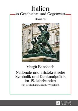 Fester Einband Nationale und aristokratische Symbolik und Denkmalpolitik im 19. Jahrhundert von Margit Bansbach