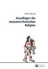 Kartonierter Einband Grundlagen der mesoamerikanischen Religion von Werner Stenzel