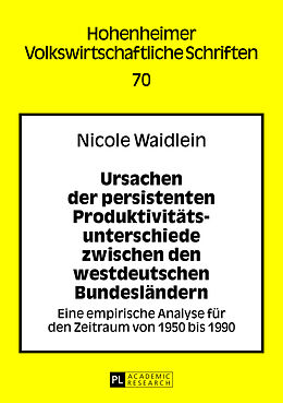 Kartonierter Einband Ursachen der persistenten Produktivitätsunterschiede zwischen den westdeutschen Bundesländern von Nicole Waidlein