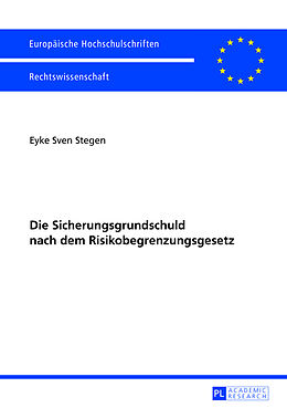 Kartonierter Einband Die Sicherungsgrundschuld nach dem Risikobegrenzungsgesetz von Eyke Sven Stegen