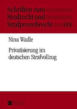 Fester Einband Privatisierung im deutschen Strafvollzug von Nina Wadle