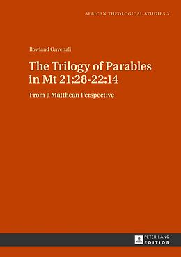Livre Relié The Trilogy of Parables in Mt 21:28-22:14 de Rowland Onyenali