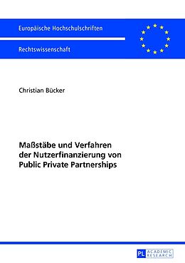 Kartonierter Einband Maßstäbe und Verfahren der Nutzerfinanzierung von Public Private Partnerships von Christian Bücker