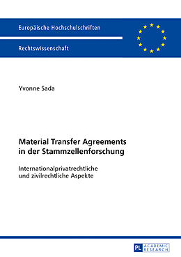 Kartonierter Einband Material Transfer Agreements in der Stammzellenforschung- Internationalprivatrechtliche und zivilrechtliche Aspekte von Yvonne Sada