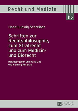 Fester Einband Schriften zur Rechtsphilosophie, zum Strafrecht und zum Medizin- und Biorecht von Hans Lilie, Henning Rosenau