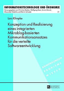 Kartonierter Einband Konzeption und Realisierung eines integrierten Mikroblog-basierten Kommunikationsansatzes für die verteilte Softwareentwicklung von Lars Klimpke