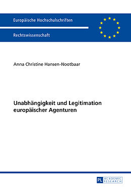 Kartonierter Einband Unabhängigkeit und Legitimation europäischer Agenturen von Anna Hansen-Nootbaar