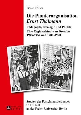 Fester Einband Die Pionierorganisation «Ernst Thälmann» von Beate Kaiser