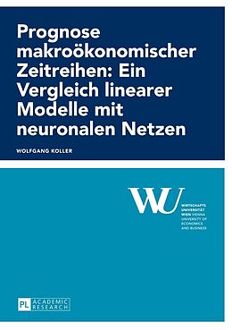 Kartonierter Einband Prognose makroökonomischer Zeitreihen: Ein Vergleich linearer Modelle mit neuronalen Netzen von Wolfgang Koller