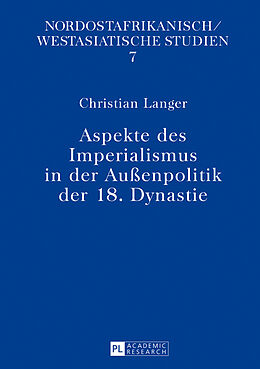 Kartonierter Einband Aspekte des Imperialismus in der Außenpolitik der 18. Dynastie von Christian Langer