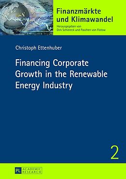 Livre Relié Financing Corporate Growth in the Renewable Energy Industry de Christoph Ettenhuber