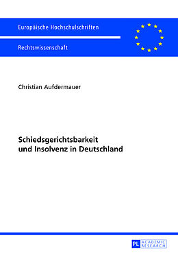 Kartonierter Einband Schiedsgerichtsbarkeit und Insolvenz in Deutschland von Christian Aufdermauer