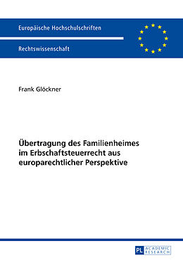 Kartonierter Einband Übertragung des Familienheimes im Erbschaftsteuerrecht aus europarechtlicher Perspektive von Frank Glöckner