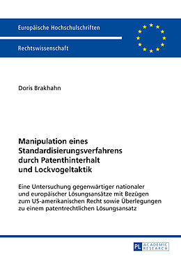 Kartonierter Einband Manipulation eines Standardisierungsverfahrens durch Patenthinterhalt und Lockvogeltaktik von Doris Brakhahn