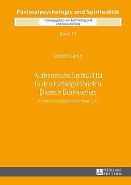 Fester Einband Authentische Spiritualität in den Gefängnisbriefen Dietrich Bonhoeffers von Daniel Gerte