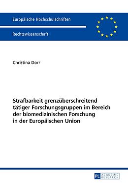 Kartonierter Einband Strafbarkeit grenzüberschreitend tätiger Forschungsgruppen im Bereich der biomedizinischen Forschung in der Europäischen Union von Christina Dorr