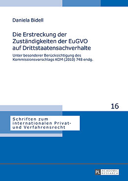 Fester Einband Die Erstreckung der Zuständigkeiten der EuGVO auf Drittstaatensachverhalte von Daniela Bidell