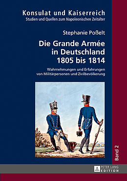 Fester Einband Die Grande Armée in Deutschland 1805 bis 1814 von Stephanie Poßelt