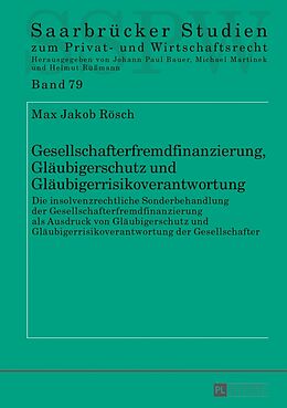 Fester Einband Gesellschafterfremdfinanzierung, Gläubigerschutz und Gläubigerrisikoverantwortung von Max Jakob Rösch