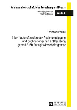 Fester Einband Informationsfunktion der Rechnungslegung und buchhalterischen Entflechtung gemäß § 6b Energiewirtschaftsgesetz von Michael Poullie