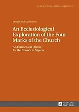Fester Einband An Ecclesiological Exploration of the Four Marks of the Church von Philip Chika Omenukwa