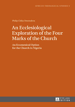 Livre Relié An Ecclesiological Exploration of the Four Marks of the Church de Philip Chika Omenukwa