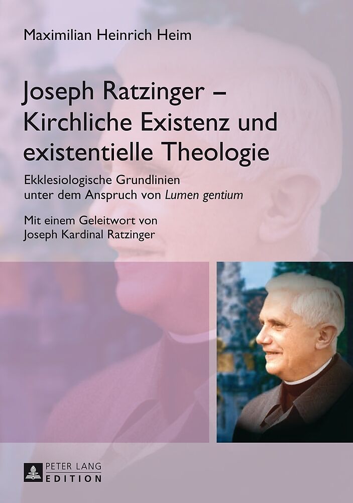 Joseph Ratzinger  Kirchliche Existenz und existentielle Theologie