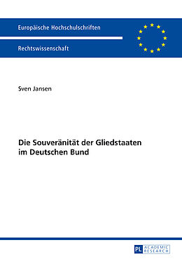 Kartonierter Einband Die Souveränität der Gliedstaaten im Deutschen Bund von Sven Jansen
