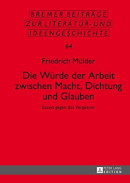 Fester Einband Die Würde der Arbeit zwischen Macht, Dichtung und Glauben von Friedrich Mülder