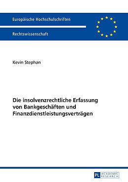 Kartonierter Einband Die insolvenzrechtliche Erfassung von Bankgeschäften und Finanzdienstleistungsverträgen von Kevin Stephan